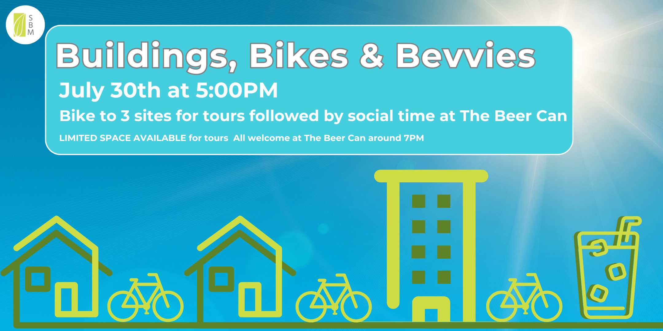 Buildings, Bikes & Bevvies  July 30th at 5:00PM Bike to 3 sites for tours followed by social time at The Beer Can LIMITED SPACE AVAILABLE for tours  All welcome at The Beer Can<br />
